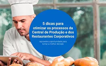5 dicas para otimizar os processos da Central de Produção e dos Restaurantes Corporativos 10